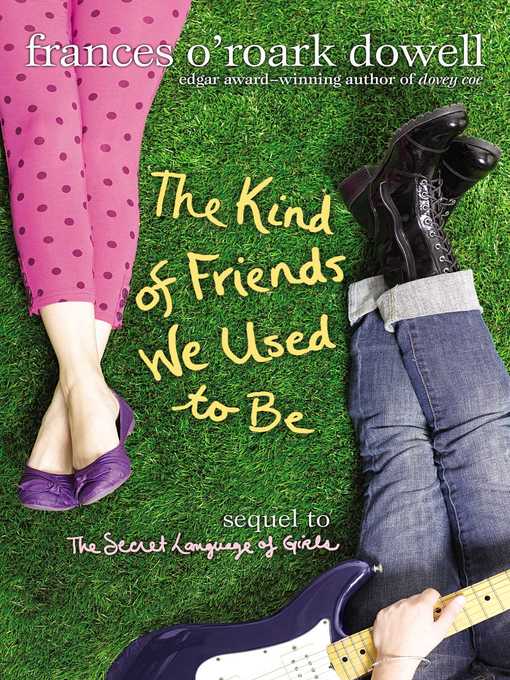 Title details for The Kind of Friends We Used to Be by Frances O'Roark Dowell - Wait list